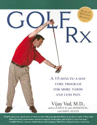 GOLF RX A 15-MINUTE-A-DAY CORE PROGRAM FOR MORE YARDS AND LESS PAIN