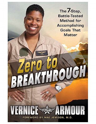 ZERO TO BREAKTHROUGH : THE 7-STEP, BATTLE-TESTED METHOD FOR ACCOMPLISHING GOALS THAT MATTER