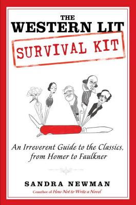 Image for The Western Lit Survival Kit: An Irreverent Guide to the Classics, from Homer to Faulkner