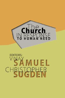 The Church in Response to Human Need [Paperback] Samuel, Vinay and Sugden, Christopher