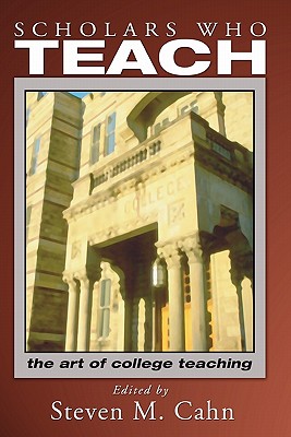 Scholars Who Teach; The Art of College Teaching
