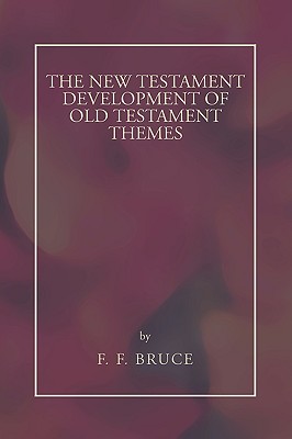 Image for New Testament Development of Old Testament Themes New Testament Development of Old Testament Themes