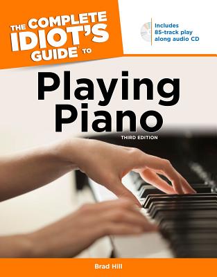 The Complete Idiot's Guide To Playing Piano, 3rd E