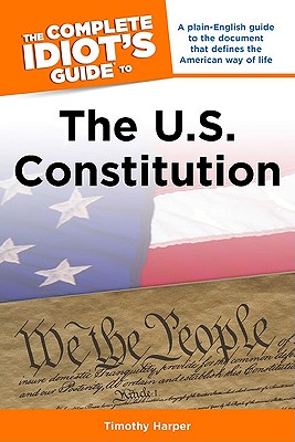 Image for The Complete Idiot's Guide to the U.S. Constitution The Complete Idiot's Guide to the U.S. Constitution