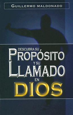 Descubra Su, Proposito y Su Llamado en Dios/ Discover his Intention and God's Call (Spanish Edition)