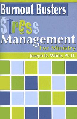 Burnout Busters: Stress Management for Ministry (Burnout Busters) (Burnout Busters)