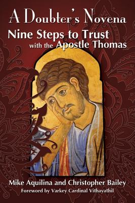 A Doubters Novena; A Doubters Novena Nine Steps to Trust with the Apostle Thomas