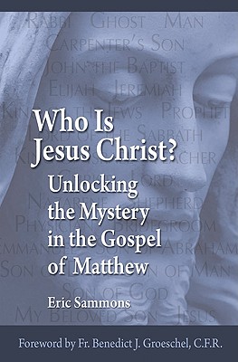 Who Is Jesus Christ Unlocking the Mystery in the Gospel of Matthew