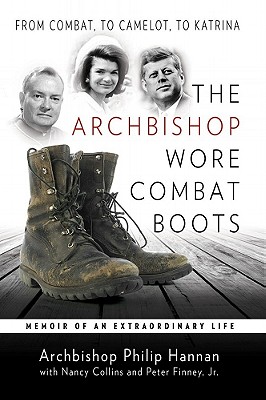 The Archbishop Wore Combat Boots: Memoir of an Extraordinary Life: From Combat, to Camelot, to Katrina