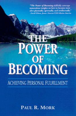 Image for The Power of Becoming: Achieving Personal Fulfillment The Power of Becoming: Achieving Personal Fulfillment