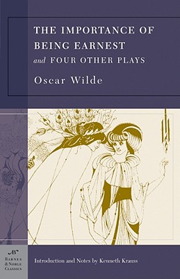 Importance of Being Earnest and Four Other Plays (Barnes & Noble Classics Series)