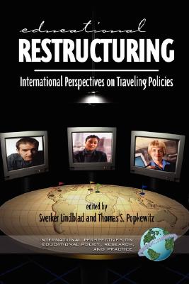 Educational Restructuring: International Perspectives on Traveling Policies (International Perspectives on Educational Policy, Research and Practice)