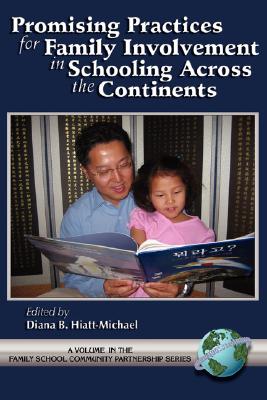 Promising Practices for Family Involvement in Schooling Across the Continents (Family School Community Partnership Issues)