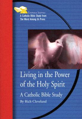 Living in the Power of the Holy Spirit: A Catholic Bible Study