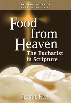 Food from Heaven: The Eucharist in Scripture (Keys to the Bible)