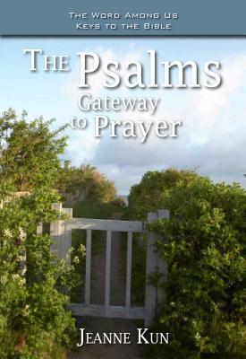 The Psalms: Gateway to Prayer (Word Among Us Keys to the Bible)