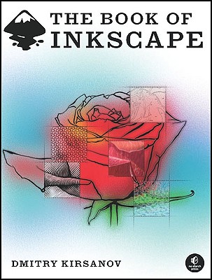 The Book of Inkscape: The Definitive Guide to the Free Graphics Editor