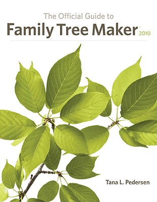The Official Guide to Family Tree Maker 2010 Image for The Official Guide to Family Tree Maker 2010