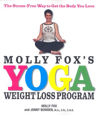 Image for Molly Fox's Yoga Weight Loss Program: The Stress-Free Way to Get the Body You Love