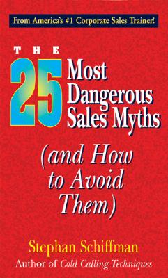 Image for 25 Most Dangerous Sales Myths: (And How to Avoid Them)