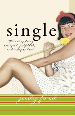 Image for Single: The Art Of Being Satisfied, Fulfilled And
