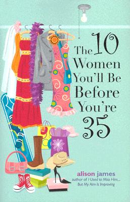 The 10 Women You'll Be Before You're 35