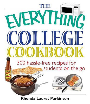 Everything College Cookbook : 300 Hassle-Free Recipes For Students On The Go