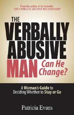 Image for The Verbally Abusive Man - Can He Change?: A Woman's Guide to Deciding Whether to Stay or Go