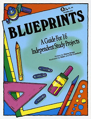 Blueprints: A Guide for 16 Independent Study Projects