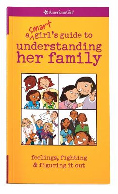 A Smart Girl's Guide to Understanding Her Family (American Girl)