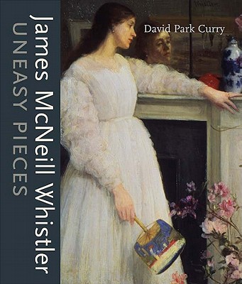 Image for James MacNeill Whistler  Uneasy Pieces
