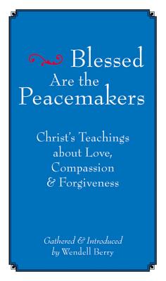 Image for Blessed Are the Peacemakers: Christ's Teachings of Love, Compassion, & Forgiveness