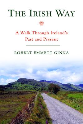 The Irish Way: A Walk Through Ireland's Past and Present