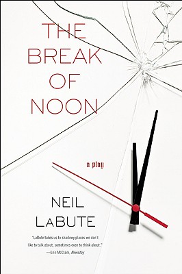 BREAK OF NOON, THE : A PLAY