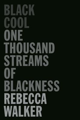 Black Cool: One Thousand Streams of Blackness