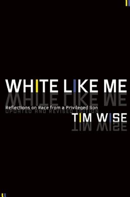 White Like Me: Reflections on Race from a Privileged Son: The Remix