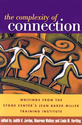 The Complexity of Connection: Writings from the Stone Center's Jean Baker Miller Training Institute