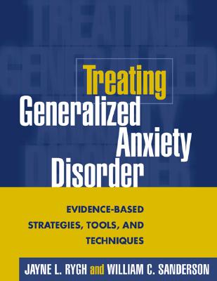 Treating Generalized Anxiety Disorder: Evidence-Based Strategies, Tools, and Techniques