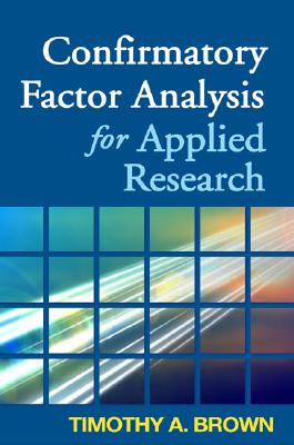 Confirmatory Factor Analysis for Applied Research, First Edition (Methodology in the Social Sciences)