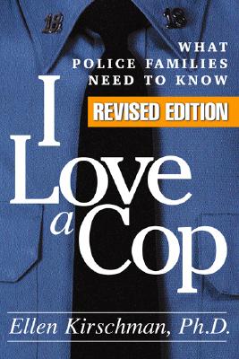 Image for I Love a Cop, Revised Edition: What Police Families Need to Know I Love a Cop, Revised Edition: What Police Families Need to Know