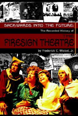 Image for Backwards Into Future: The Recorded History of the Firesign Theatre Backwards Into Future: The Recorded History of the Firesign Theatre