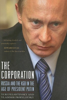 Image for The Corporation: Russia and the KGB in the Age of President Putin The Corporation: Russia and the KGB in the Age of President Putin