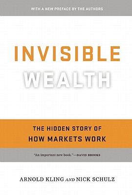 Image for Invisible Wealth: The Hidden Story of How Markets Work Invisible Wealth: The Hidden Story of How Markets Work