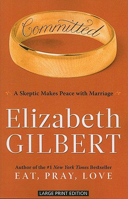 Committed: A Skeptic Makes Peace With Marriage