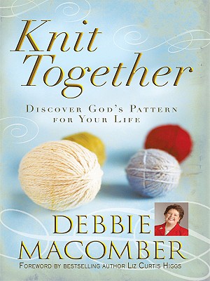 Knit Together: Discover God's Pattern for Your Life (Thorndike Press Large Print Inspirational)