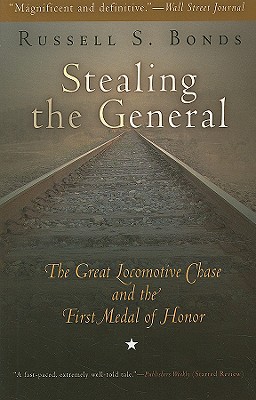 Stealing the General: The Great Locomotive Chase and the First Medal of Honor