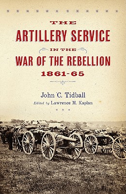 The Artillery Service in the War of the Rebellion, 186165