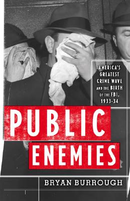 Image for Public Enemies: America's Greatest Crime Wave and the Birth of the FBI, 1933-34