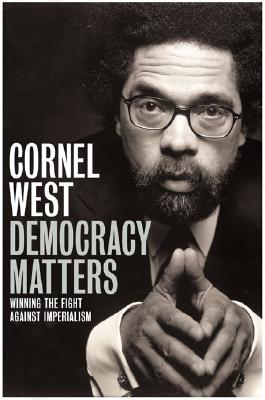 Democracy Matters: Winning the Fight Against Imperialism