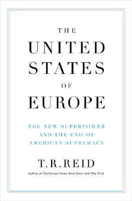 United States Of Europe : The New Superpower and the End of American Supremacy